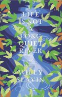 Life is not a long quiet river