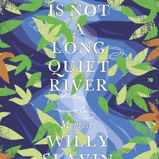 Life is not a long quiet river